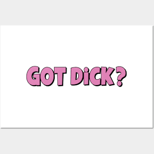 Got Dick? Posters and Art